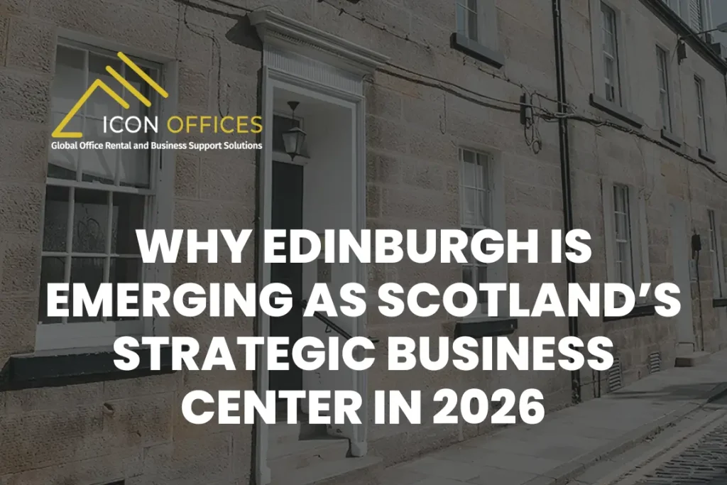 Why Edinburgh is Emerging as Scotland’s Strategic Business Center in 2026