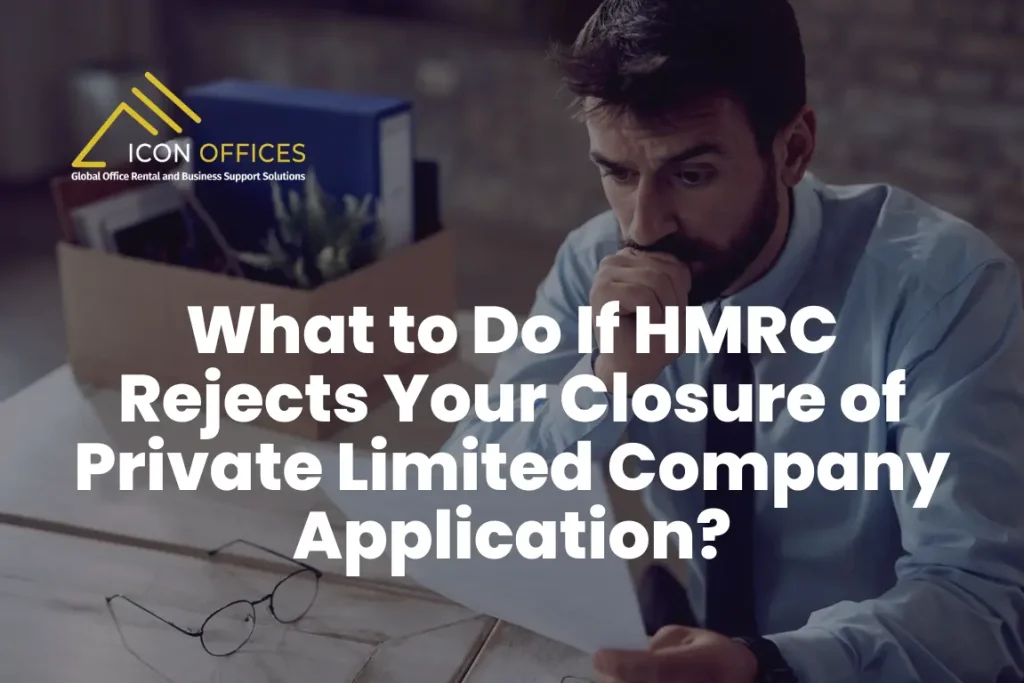 what to do if hmrc rejects your closure of private limited company application